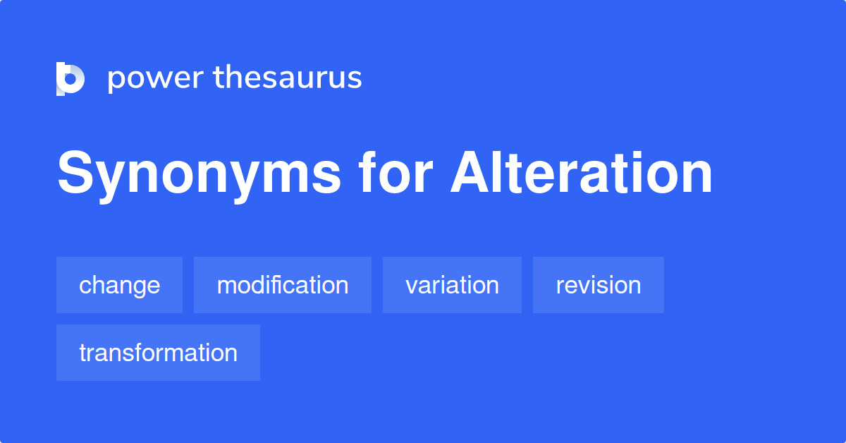 Alteration Synonyms 1 304 Words And Phrases For Alteration