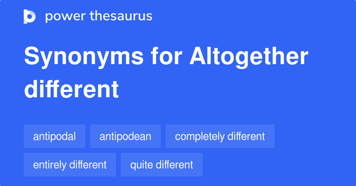 altogether-different-synonyms-160-words-and-phrases-for-altogether