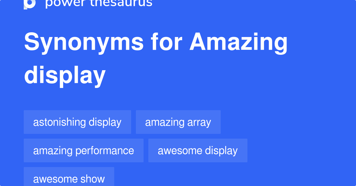 amazing-display-synonyms-90-words-and-phrases-for-amazing-display