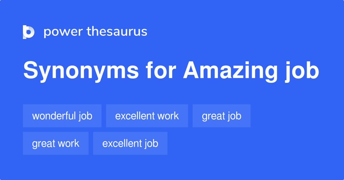 Amazing Job synonyms 289 Words and Phrases for Amazing Job