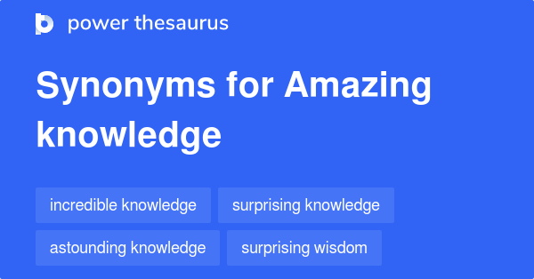 amazing-knowledge-synonyms-12-words-and-phrases-for-amazing-knowledge