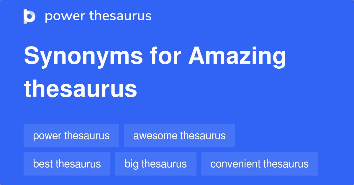 Amazing Thesaurus synonyms 78 Words and Phrases for Amazing Thesaurus