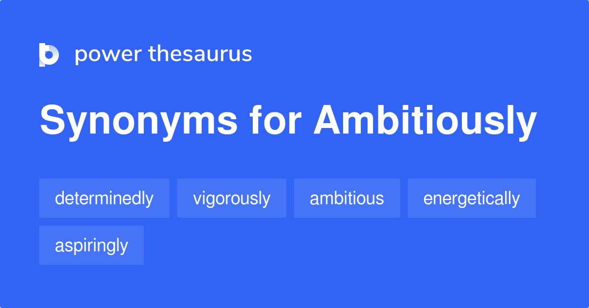 ambitiously-synonyms-190-words-and-phrases-for-ambitiously