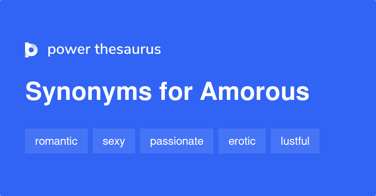 Amorous synonyms 788 Words and Phrases for Amorous