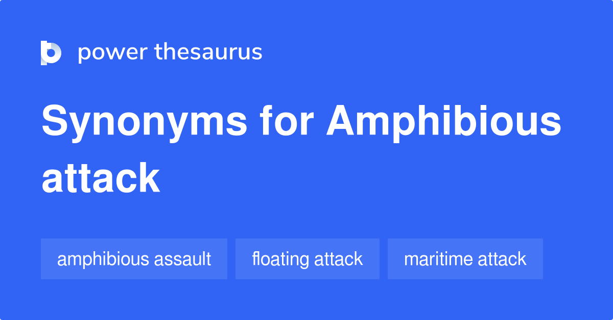 Amphibious Attack synonyms - 45 Words and Phrases for Amphibious Attack