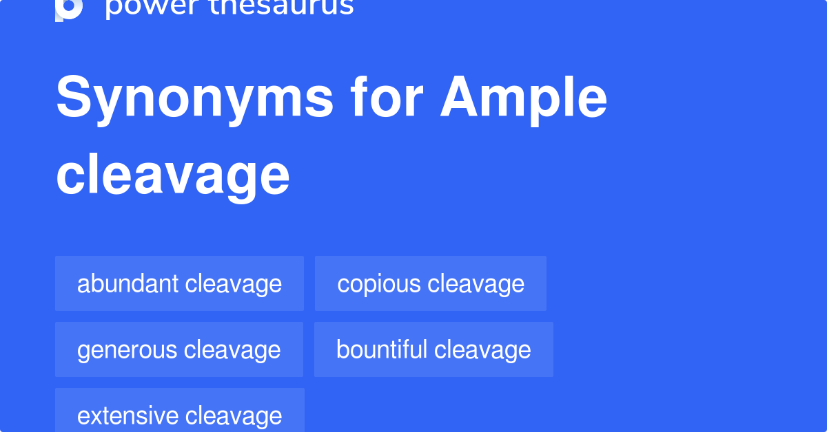 Ample Cleavage synonyms - 112 Words and Phrases for Ample Cleavage