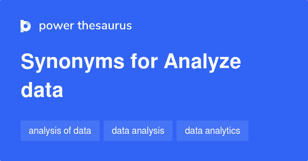 analyze-data-synonyms-188-words-and-phrases-for-analyze-data