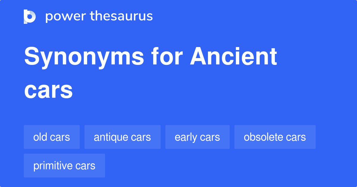 Ancient Cars synonyms - 5 Words and Phrases for Ancient Cars