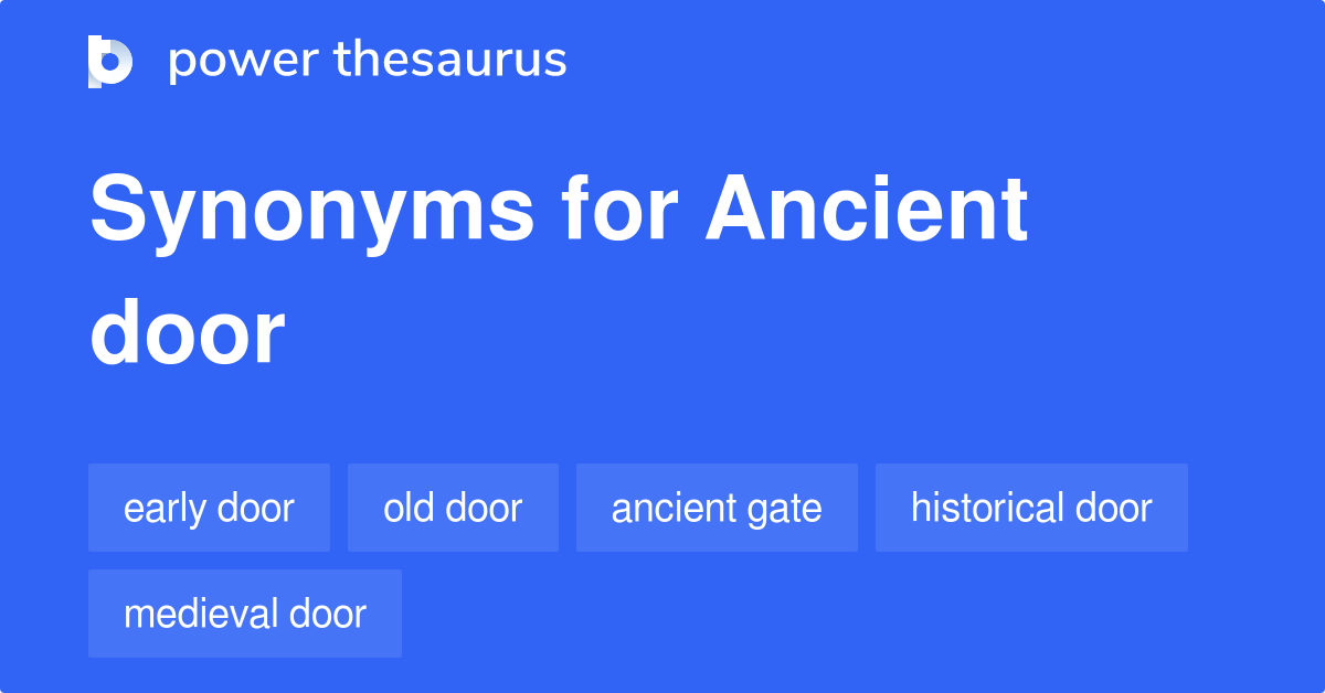 Ancient Door synonyms 14 Words and Phrases for Ancient Door