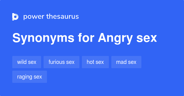 Angry Sex synonyms 10 Words and Phrases for Angry Sex 