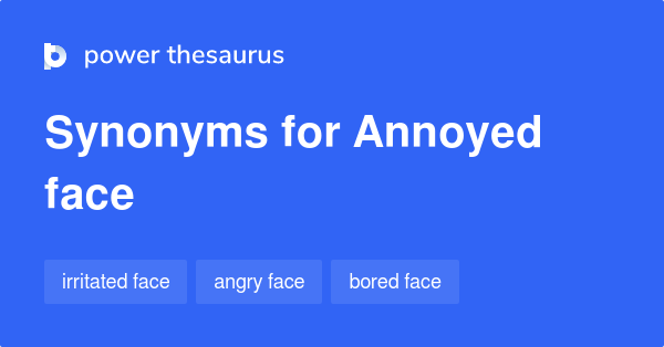 annoyed-face-synonyms-15-words-and-phrases-for-annoyed-face