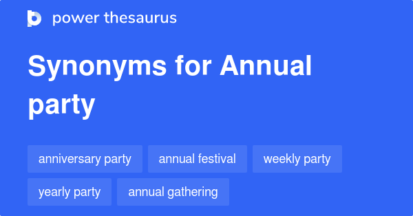 Annual Party Synonyms 53 Words And Phrases For Annual Party