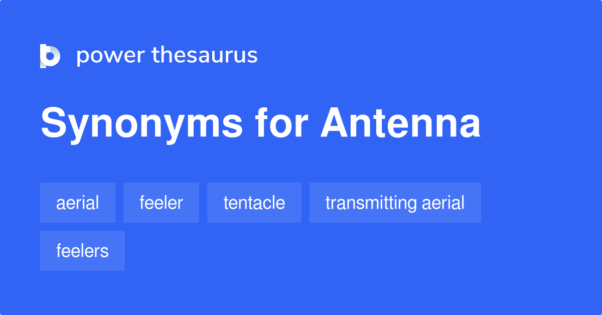 Antenna synonyms - 293 Words and Phrases for Antenna