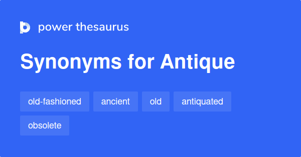 antique-synonyms-1-405-words-and-phrases-for-antique