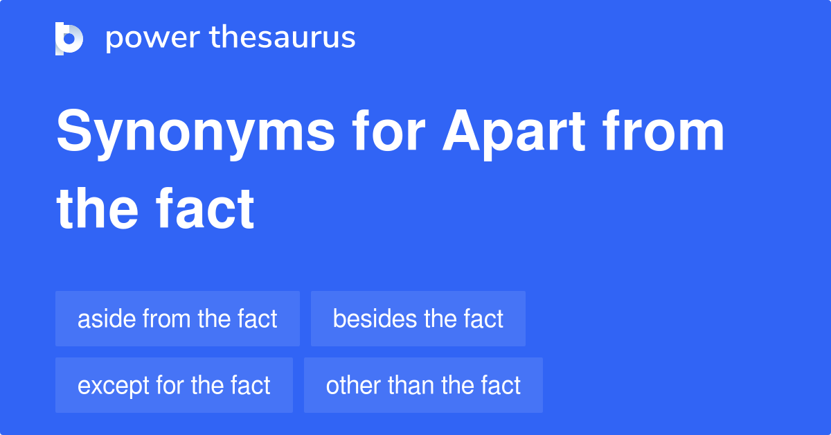 apart-from-the-fact-synonyms-40-words-and-phrases-for-apart-from-the-fact