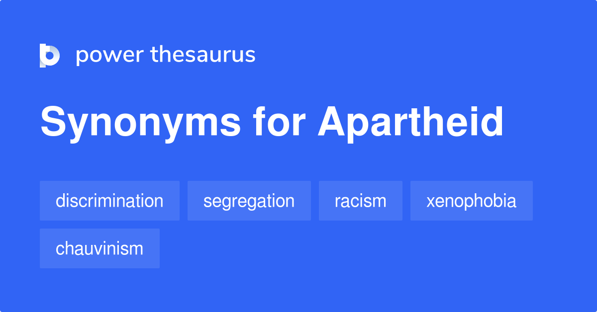 Apartheid Synonyms And Antonyms