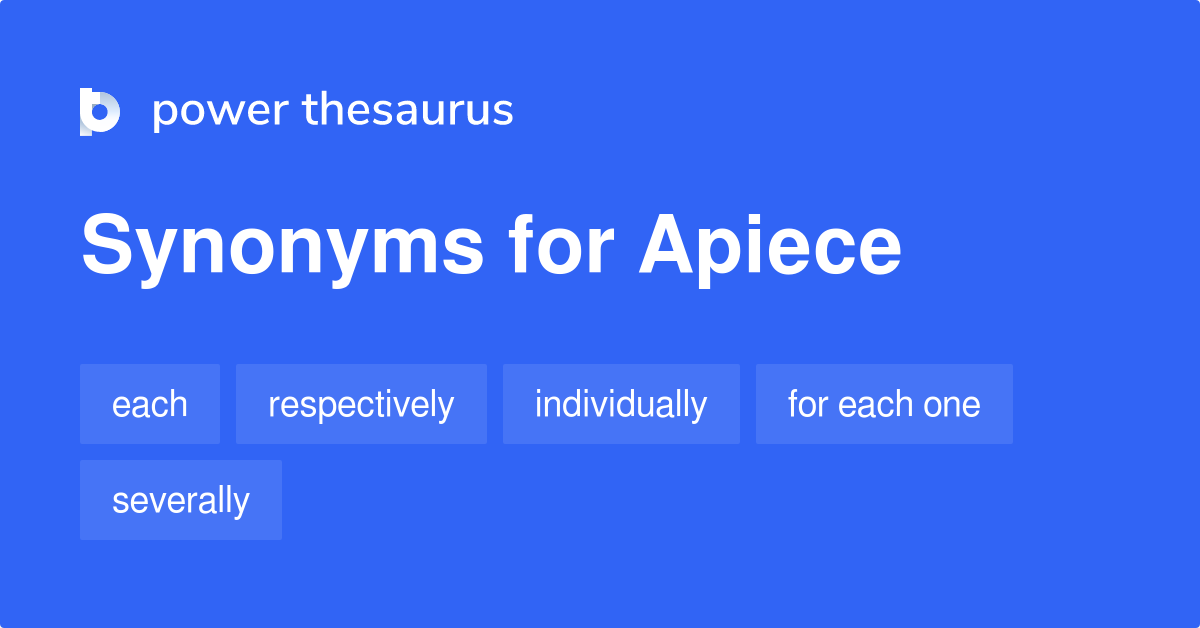 Apiece synonyms 116 Words and Phrases for Apiece