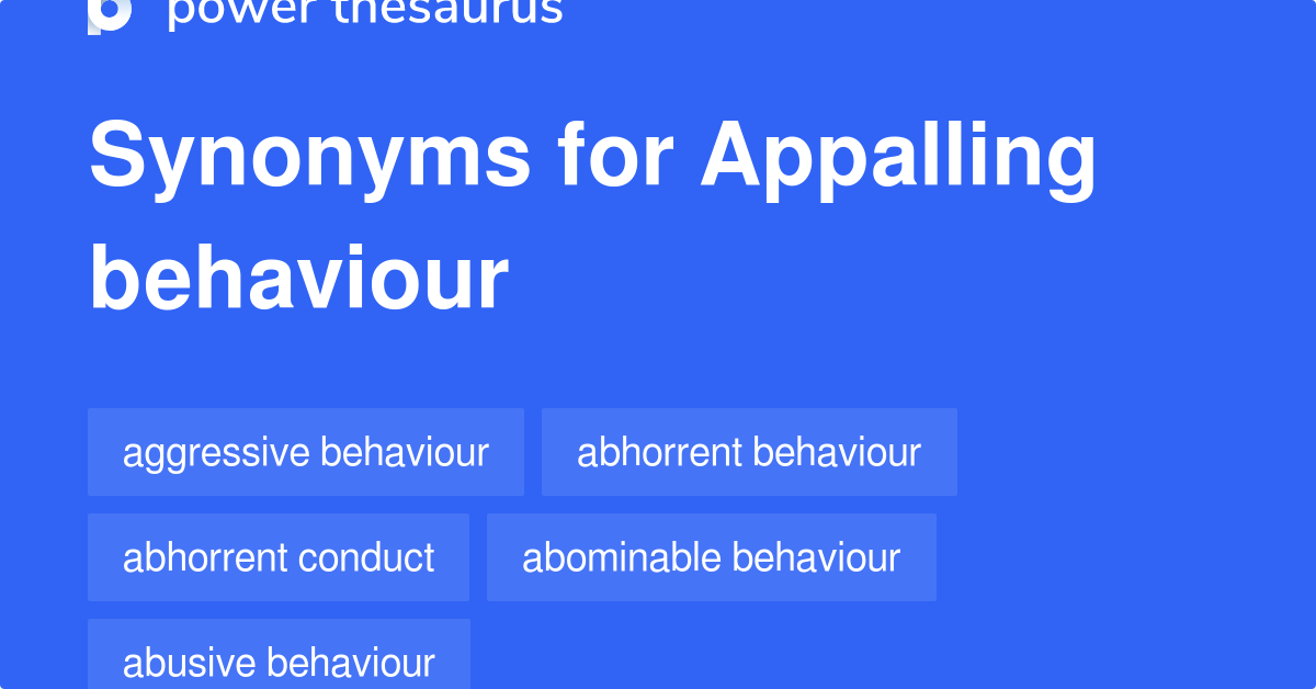 Appalling Behaviour Synonyms 147 Words And Phrases For Appalling