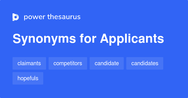 Applicants Synonyms. Similar word for Applicants.