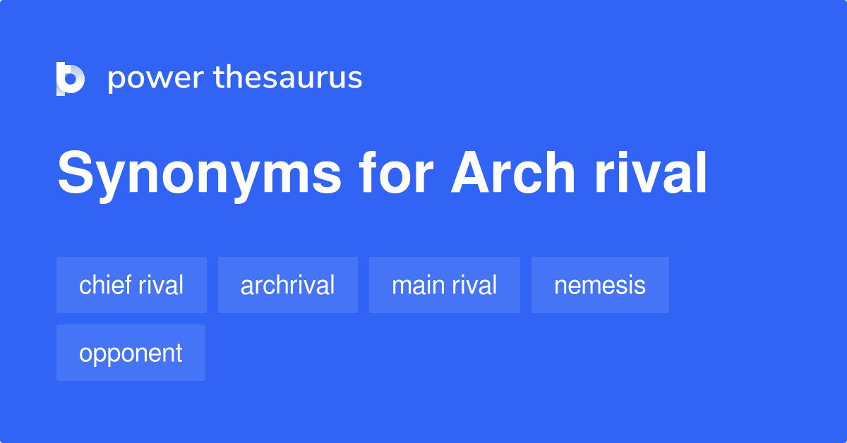 arch-rival-synonyms-128-words-and-phrases-for-arch-rival