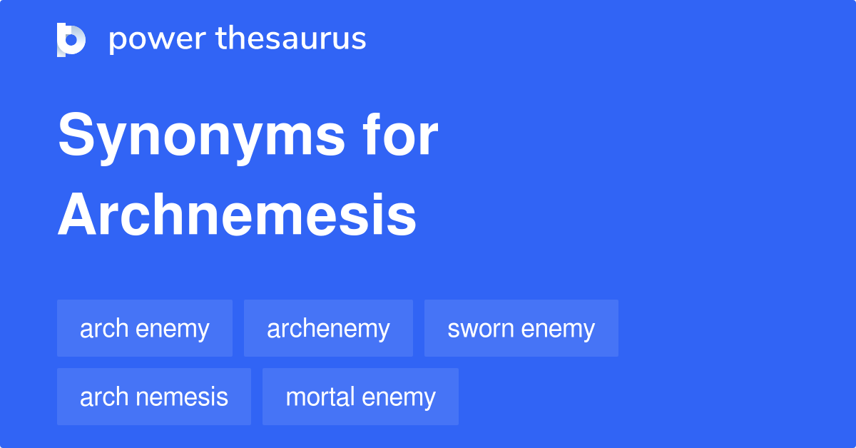 Archnemesis synonyms 127 Words and Phrases for Archnemesis