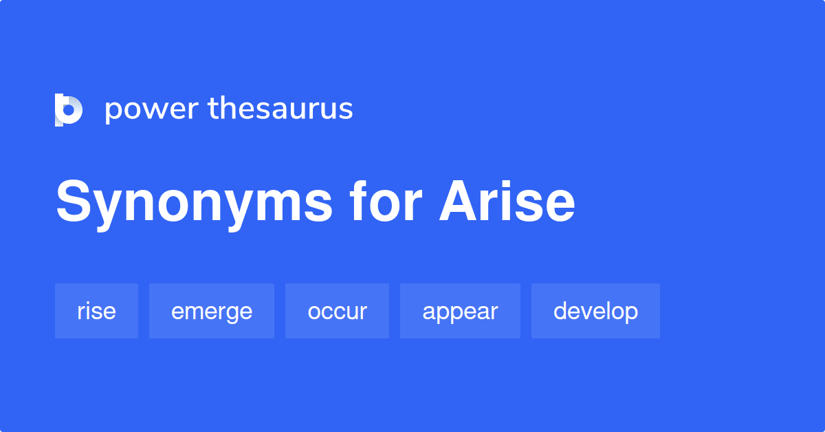 arise-synonyms-2-077-words-and-phrases-for-arise