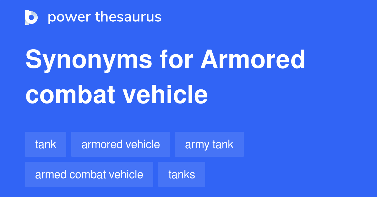 Armored Combat Vehicle synonyms 47 Words and Phrases for Armored