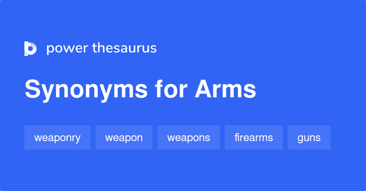 Arms Synonyms 7 Words And Phrases For Arms