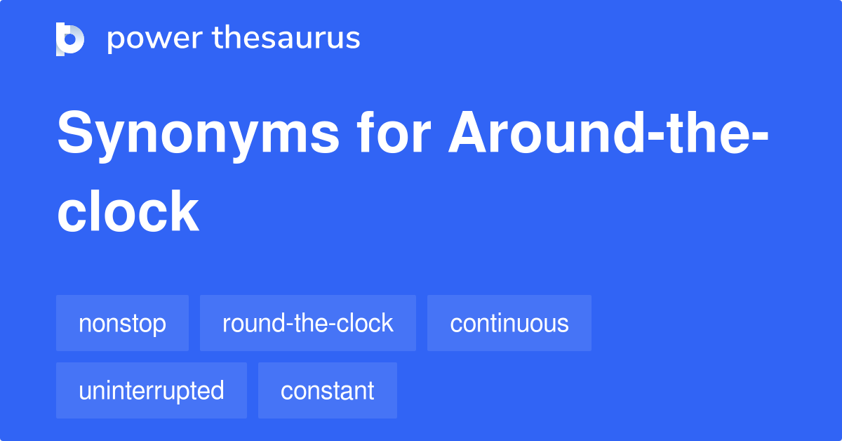 around-the-clock-synonyms-118-words-and-phrases-for-around-the-clock