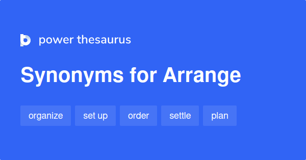 arrange-synonyms-3-375-words-and-phrases-for-arrange