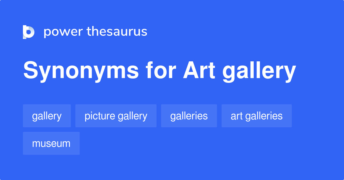 Art Gallery Synonyms 32 Words And Phrases For Art Gallery