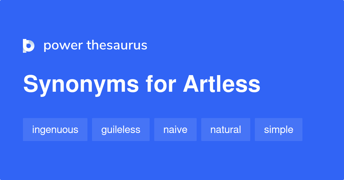 Artless synonyms - 1 049 Words and Phrases for Artless