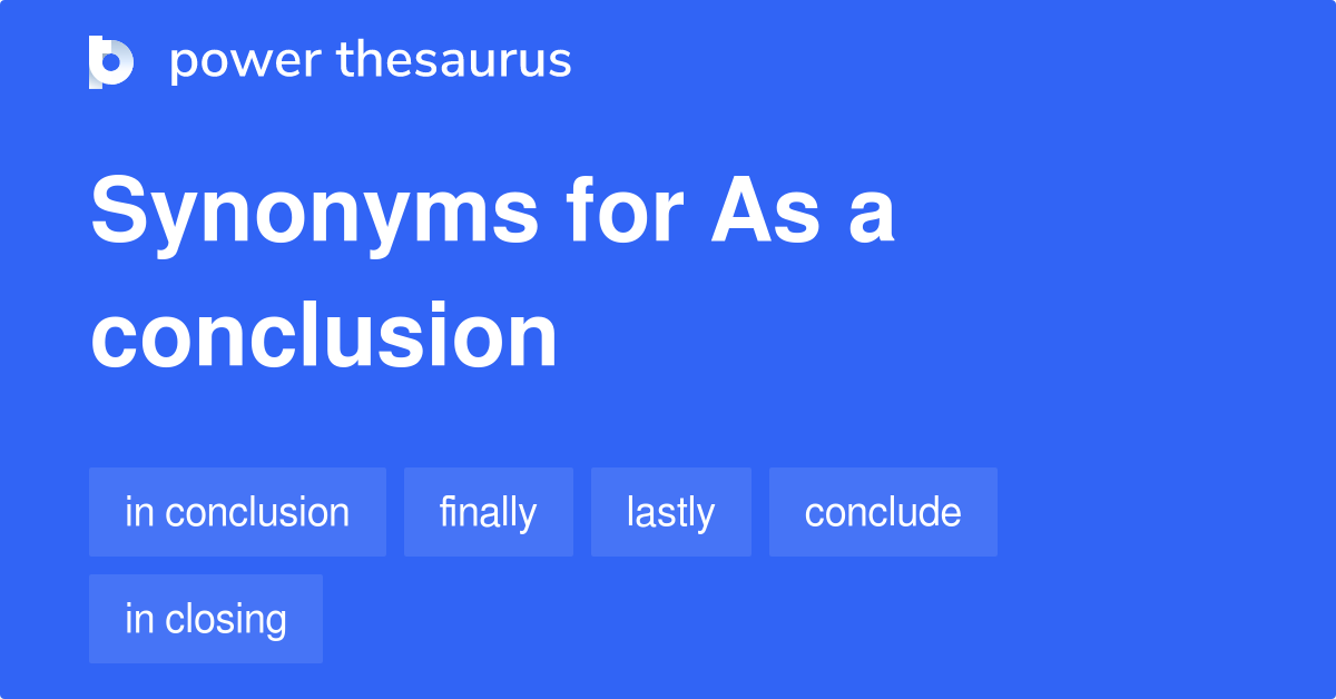 as-a-conclusion-synonyms-154-words-and-phrases-for-as-a-conclusion