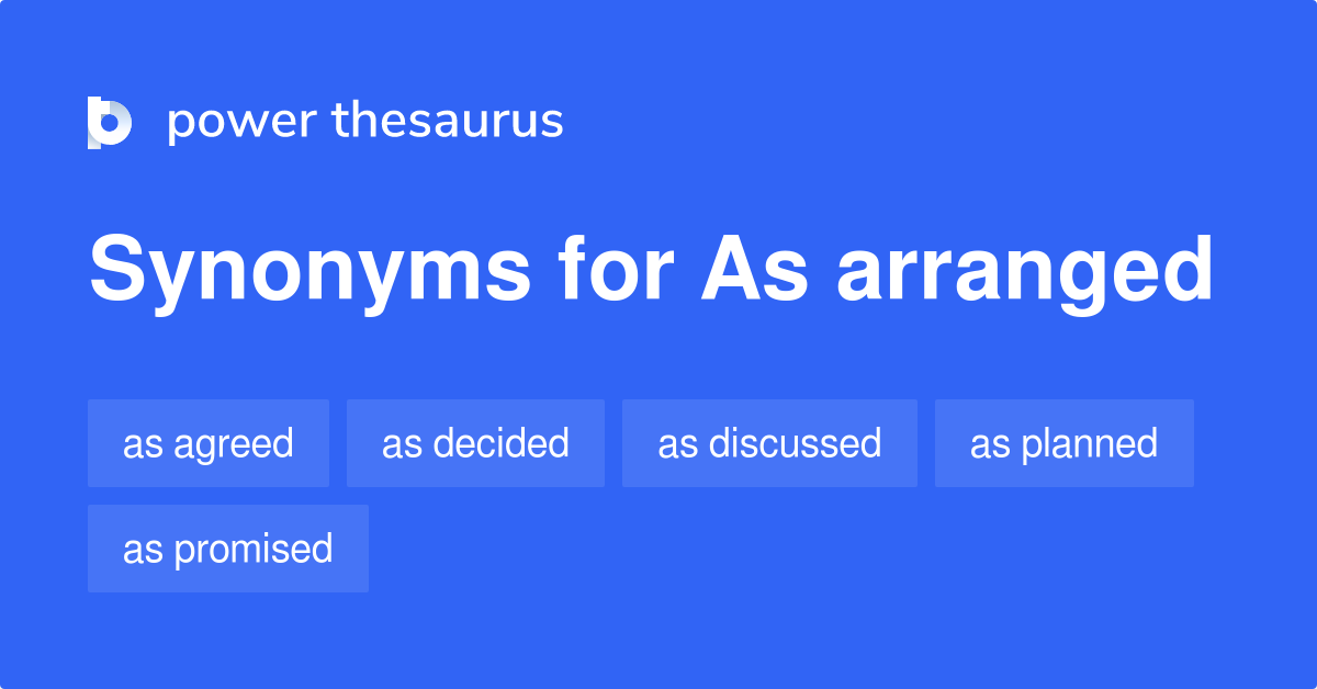 as-arranged-synonyms-39-words-and-phrases-for-as-arranged