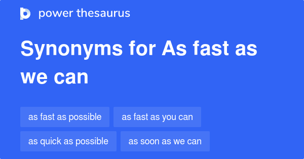 as-fast-as-we-can-synonyms-27-words-and-phrases-for-as-fast-as-we-can