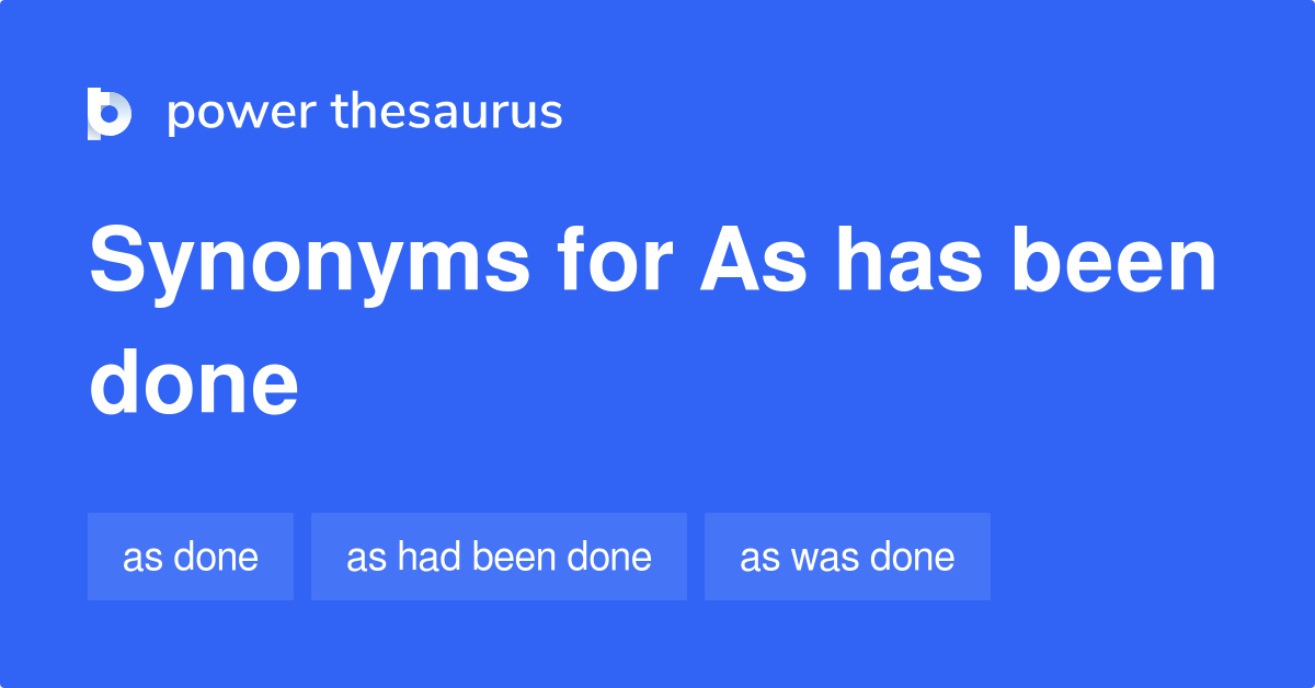 as-has-been-done-synonyms-37-words-and-phrases-for-as-has-been-done