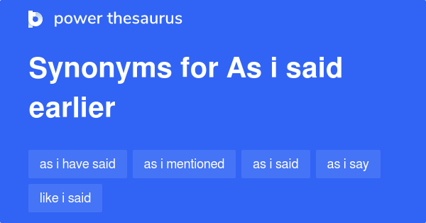 as-i-said-earlier-synonyms-57-words-and-phrases-for-as-i-said-earlier