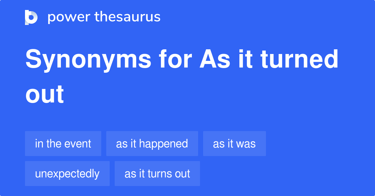 as-it-turned-out-synonyms-71-words-and-phrases-for-as-it-turned-out