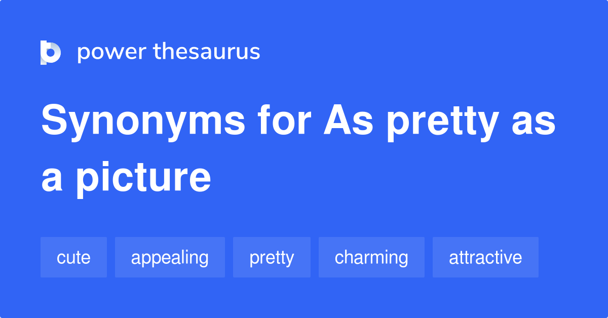 As Pretty As A Picture synonyms - 75 Words and Phrases for As Pretty As ...