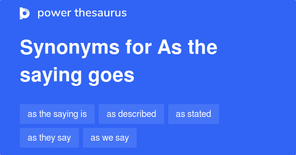 as-the-saying-goes-synonyms-125-words-and-phrases-for-as-the-saying-goes