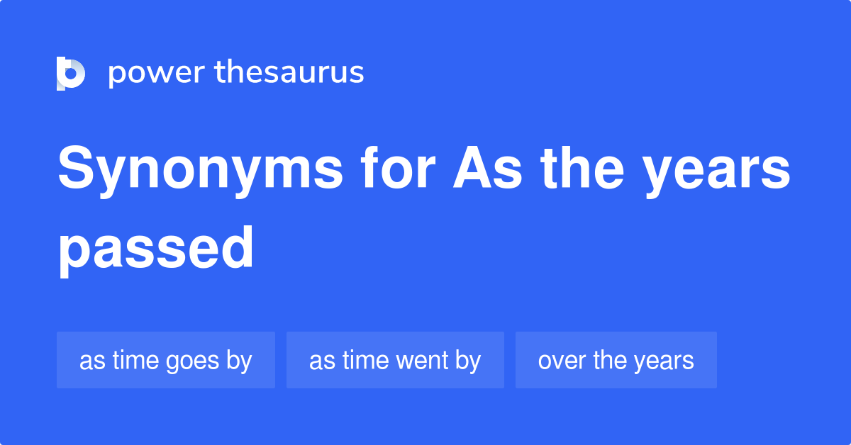 as-the-years-passed-synonyms-25-words-and-phrases-for-as-the-years-passed