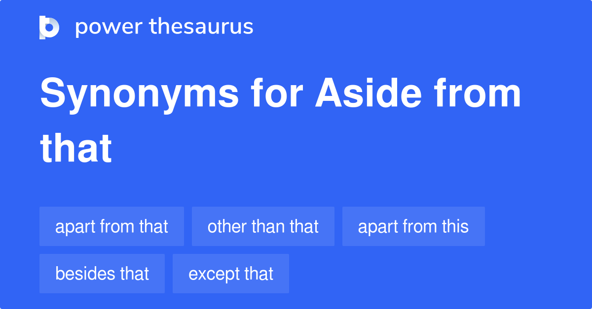 aside-from-that-synonyms-154-words-and-phrases-for-aside-from-that