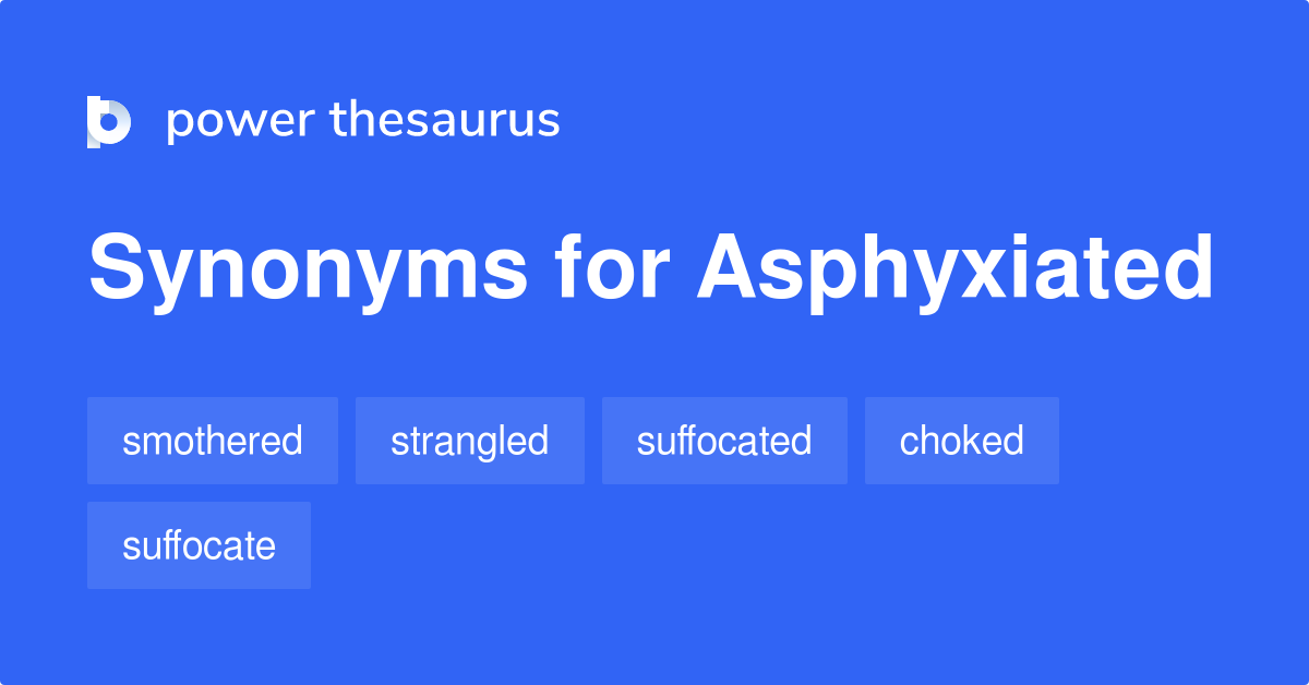 asphyxiated-synonyms-153-words-and-phrases-for-asphyxiated