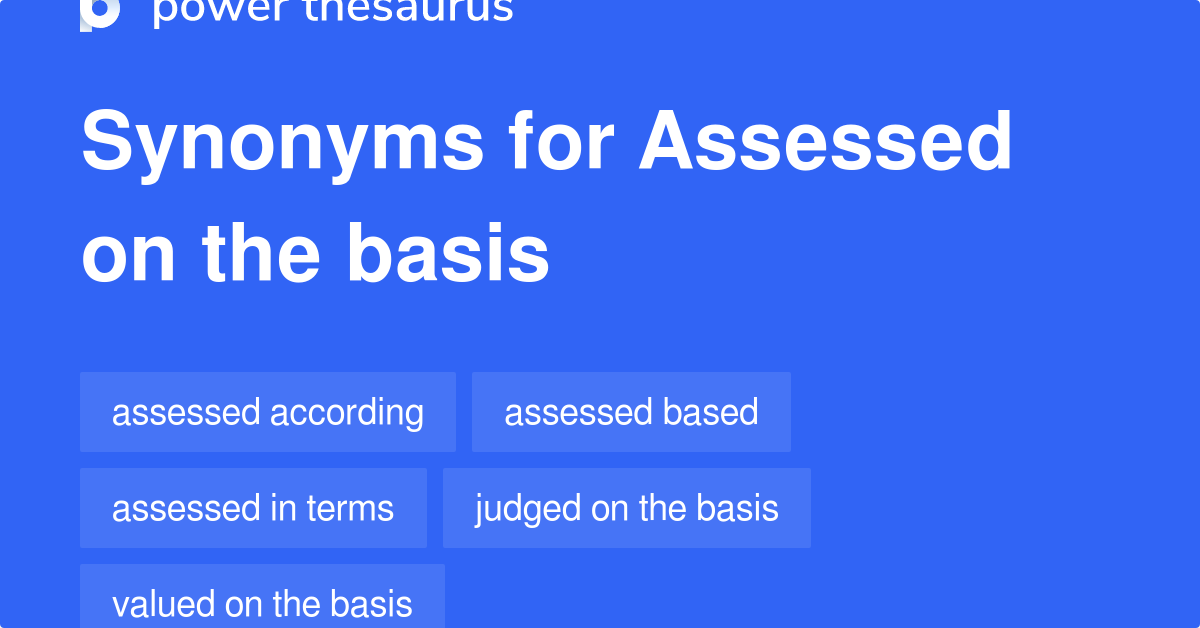 assessed-on-the-basis-synonyms-46-words-and-phrases-for-assessed-on