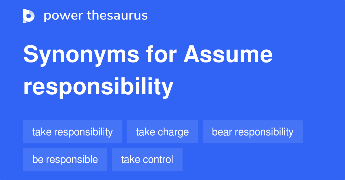 What Is A Synonym For Assume Responsibility