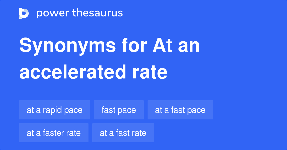 at-an-accelerated-rate-synonyms-47-words-and-phrases-for-at-an