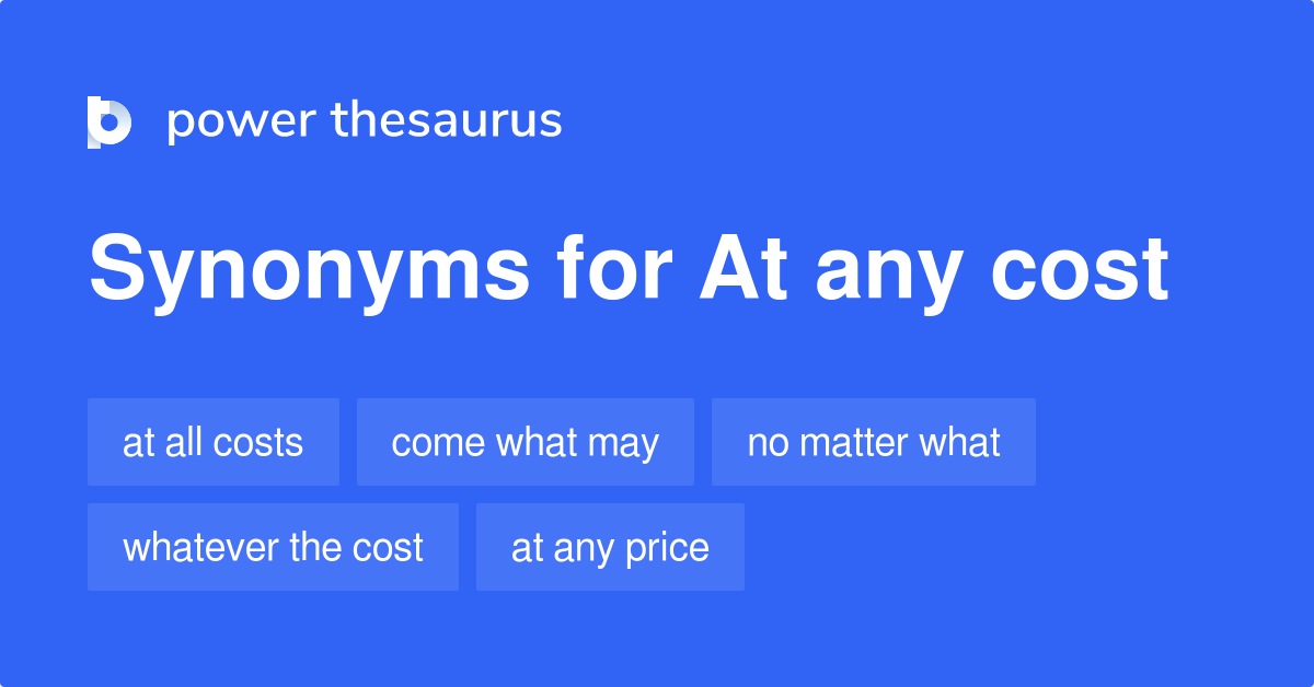 Any Cost Synonyms