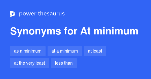 at-minimum-synonyms-154-words-and-phrases-for-at-minimum