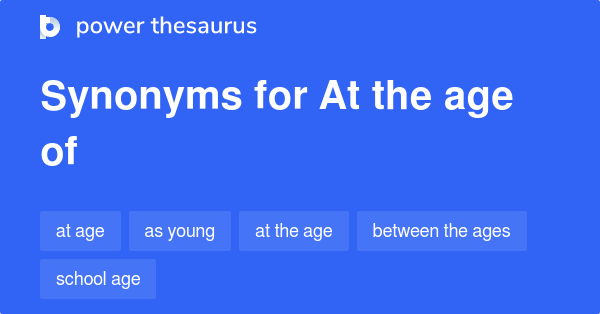 at-the-age-of-synonyms-22-words-and-phrases-for-at-the-age-of