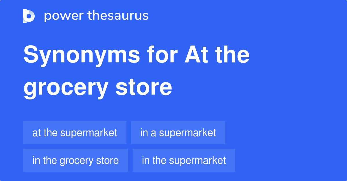 at-the-grocery-store-synonyms-59-words-and-phrases-for-at-the-grocery